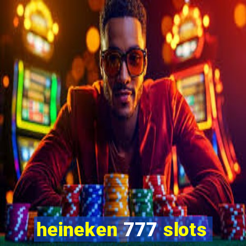 heineken 777 slots